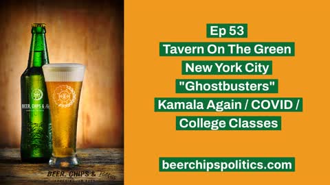 Ep 53 - Tavern On The Green, NYC, "Ghostbusters", Kamala Again, COVID, College Classes