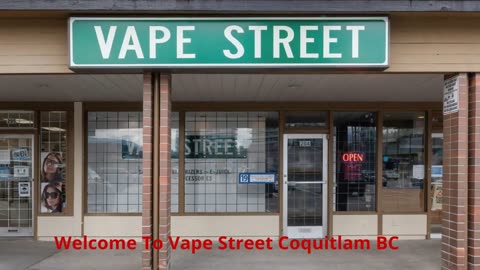 Vape Street Coquitlam BC : Your One-Stop Vape Store