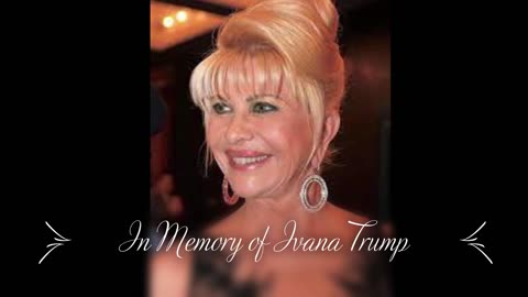 In Memory of Ivana Trump 💫