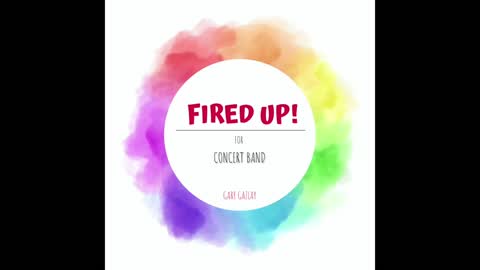 FIRED UP! – (Concert Band Program Music) – Gary Gazlay