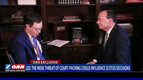 Sen. Lee: The mere threat of court-packing could influence SCOTUS decisions