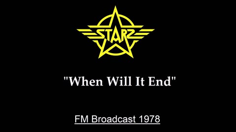 Starz - When Will It End (Live in Toronto, Ontario 1978) FM Broadcast
