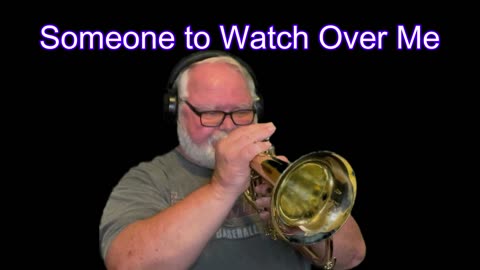 Someone to Watch Over Me (Flugelhorn solo)