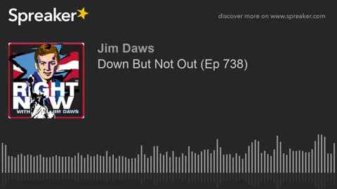 Down But Now Out (Ep 738)