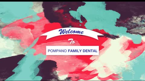 Pompano Family Dental - Choosing the Perfect Dentist