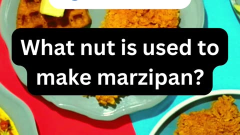What nut is used to make marzipan?