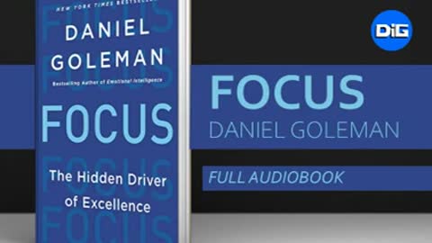 Daniel Goleman _ Focus - The Hidden Driver of Excellence - FULL AUDIOBOOK