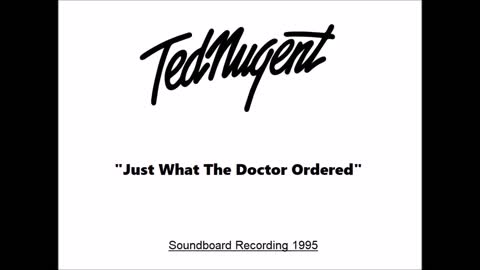 Ted Nugent - Just What The Doctor Ordered (Live in Raleigh, North Carolina 1995) Soundboard