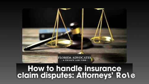 How to Handle Insurance Claim Disputes: Attorneys' Role