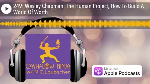 Wesley Chapman Shares The Human Project, How To Build A World Of Worth