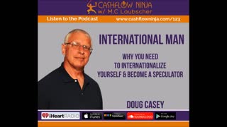 Doug Casey Shares Why You Need To Internationalize Yourself & Become a Speculator
