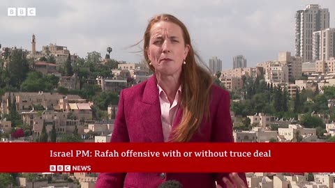 Gaza: Israel PM says Rafah attack will goahead 'with or without' truce dealBBC News
