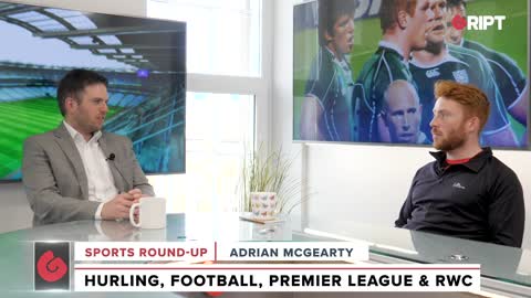 Adrian McGearty discusses Kerry v Dublin | Premier League | Rugby World Cup |