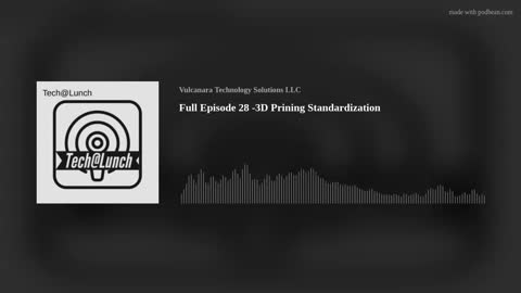 Full Episode 28 -3D Printing Standardization