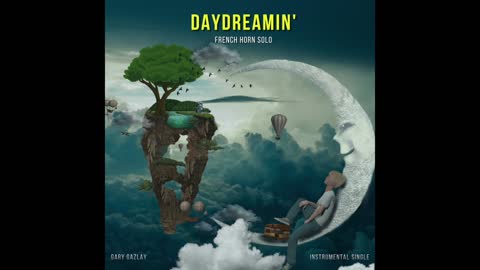 DAYDREAMIN’ – (French Horn Solo)