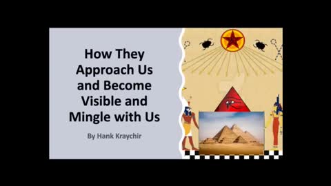 HOW THEY APPROACH US AND BECOME VISIBLE AND MINGLE WITH US