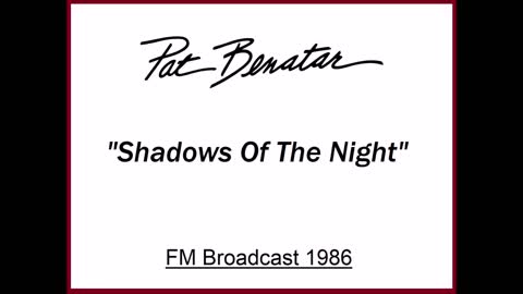 Pat Benatar - Shadows Of The Night (Live in Portland, Oregon 1986) FM Broadcast