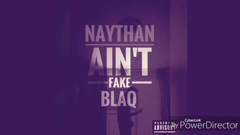 Naythan Blaq - Ain't Fake