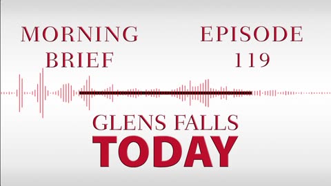 Glens Falls TODAY: Morning Brief – Episode 119: The Queensbury Board Race | 02/28/23