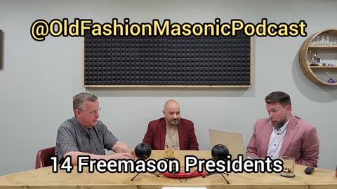 Old Fashion Masonic Podcast – Episode 41 – Famous Masonic Politicians