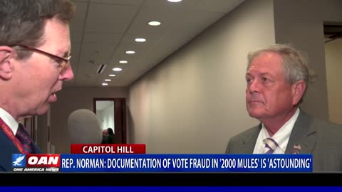 Rep. Norman: Documentation of vote fraud in “2000 Mules” is astounding