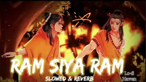Ram Siya Ram Lofi-(Slowed & Reverb) | Lofi Haven