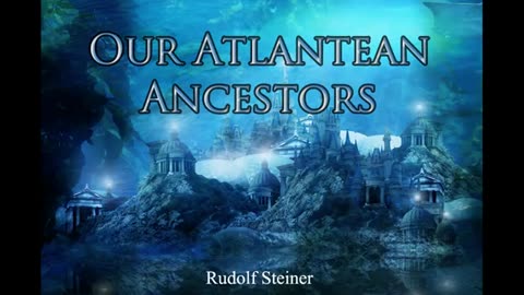 Our Atlantean Ancestors By Rudolf Steiner Cosmic Memory: Prehistory
