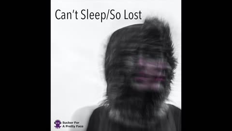 Can't Sleep/So Lost (House Mix) – Sucker For A Pretty Face