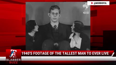 1940's Footage Of The Tallest Man To Ever Live