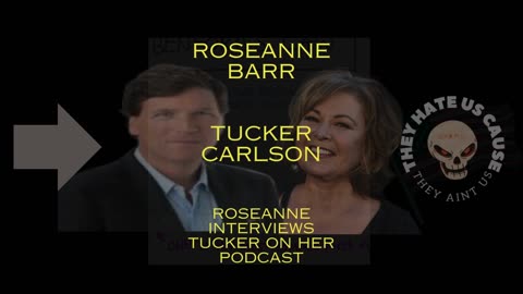 Roseanne Barr Podcast feat Tucker Carlson Talk Politics Interview