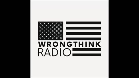 Wrongthink Radio Live