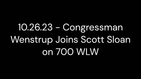 Wenstrup Joins Scott Sloan on 700WLW to Discuss the Election of Speaker Johnson and Gov't Funding