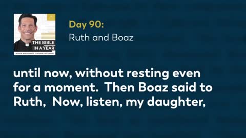Day 90: Ruth and Boaz — The Bible in a Year (with Fr. Mike Schmitz)