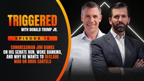 Congressman Jim Banks on His Senate Run | TRIGGERED Ep. 16