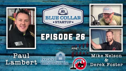 Blue Collar StartUp - Episode 26: Paul Lambert (Bonacio Construction)