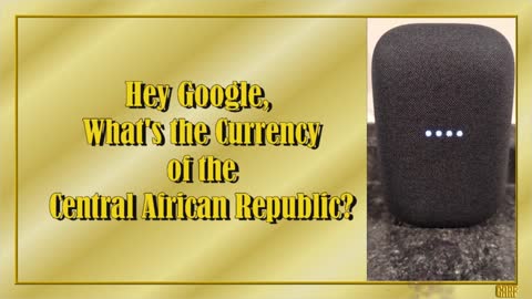 Hey Google, What's the Currency of the Central African Republic?