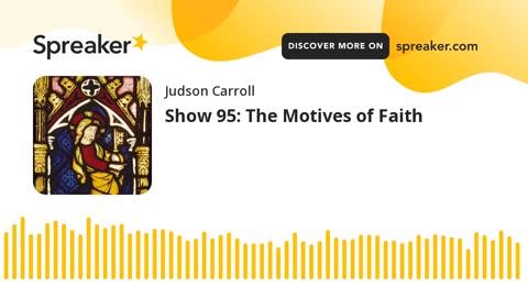 Show 95: The Motives of Faith