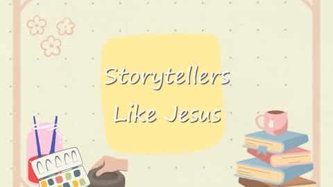 Jesus was a Storyteller: Devotional 2
