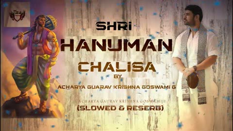 Hanuman chalisa by Acharya gourav krishna goswami (Slowed & reserb) #hanumanchalisa #lordhanuman