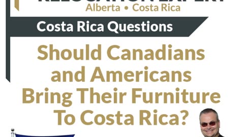 Costa Rica Questions - Should I Bring My Furniture With Me To Costa Rica When I Buy a House?