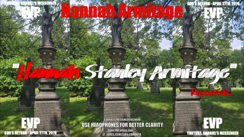 EVP Hannah Stanley Armitage Saying Her Name Next To Her Tombstone Afterlife Communication