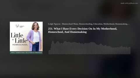 251. What I Base Every Decision On In My Motherhood, Homeschool, And Homemaking