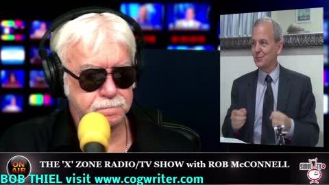 The 'X' Zone Radio/TV Show with Rob McConnell: Guest - DR. ROBERT THIEL