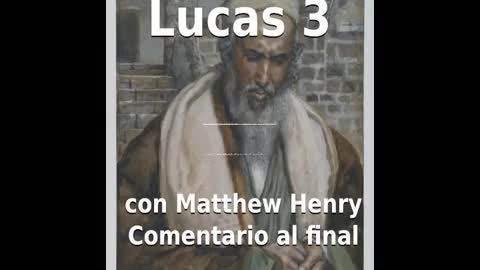 📖🕯 Santa Biblia - Lucas 3 con Matthew Henry Comentario al final.