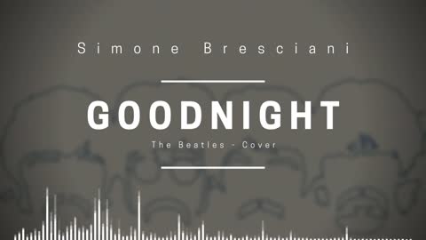 The Beatles - Goodnight (Ambient Cover)