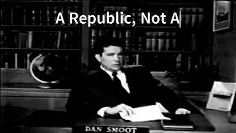A Republic, Not A Democracy Dan Smoot