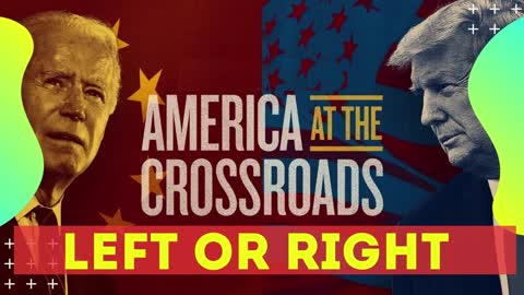 America Is At A Crossroad, Left or Right?