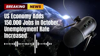 US Economy Adds 150.000 Jobs in October, Unemployment Rate Increased