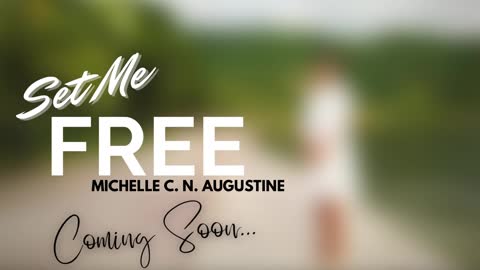 Set Me Free - Michelle C N Augustine - Coming Soon