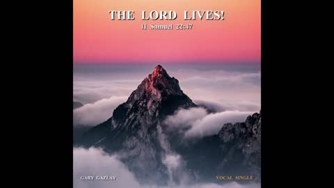 The LORD Lives! - II Samuel 22:47